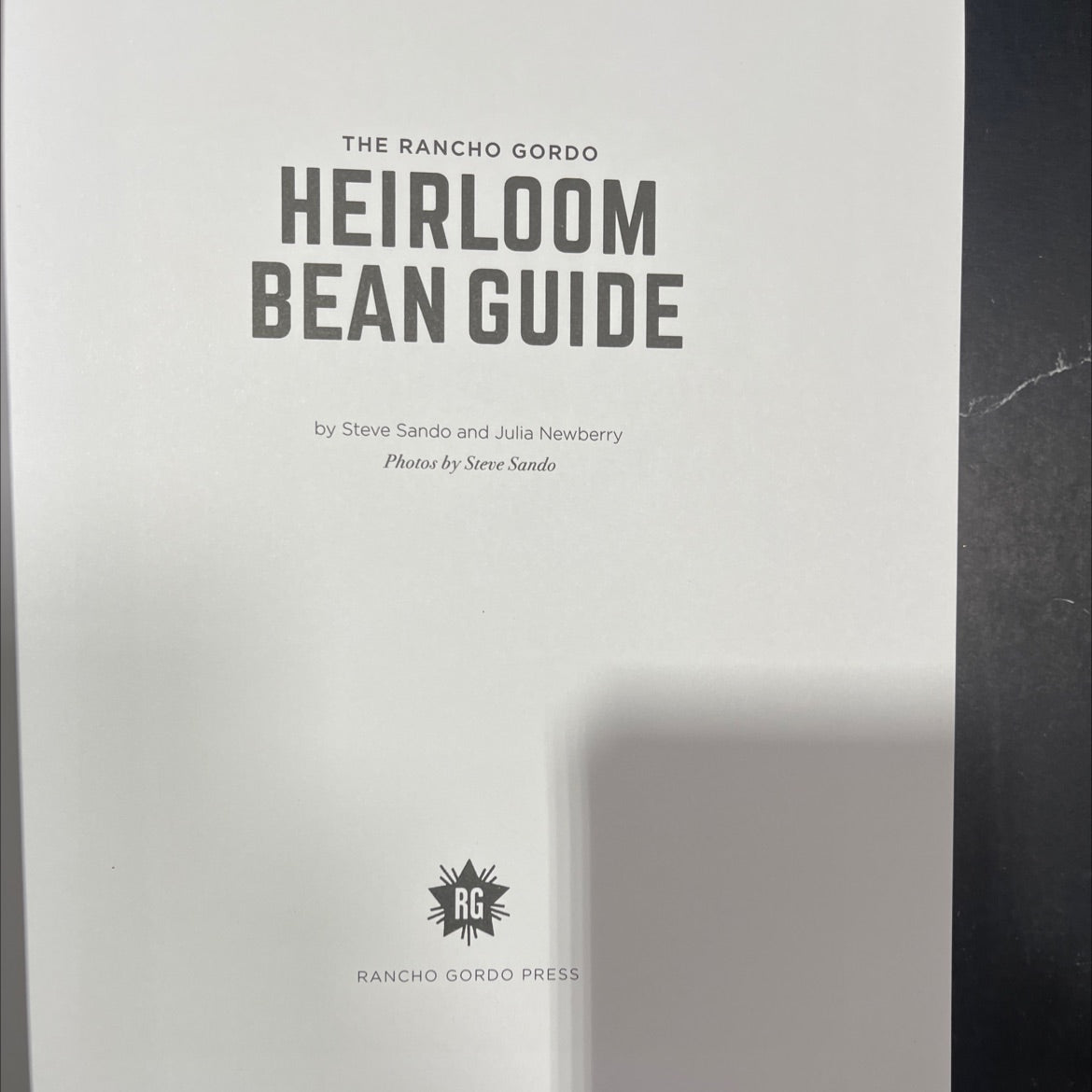 the rancho gordo heirloom bean guide book, by Steve Sando and Julia Newberry, 2023 Hardcover image 2
