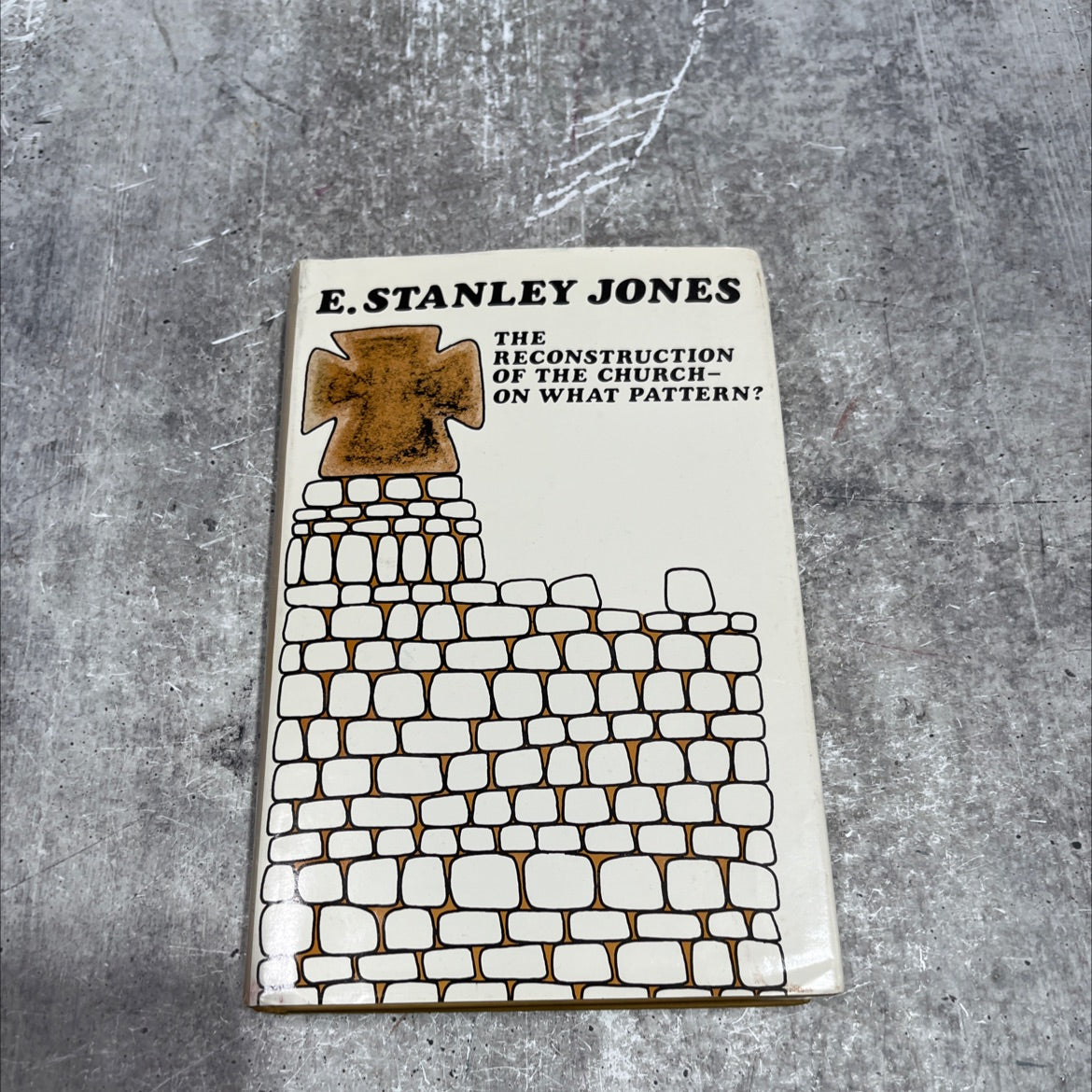 the reconstruction of the church- on what pattern? book, by e. stanley jones, 1970 Hardcover image 1