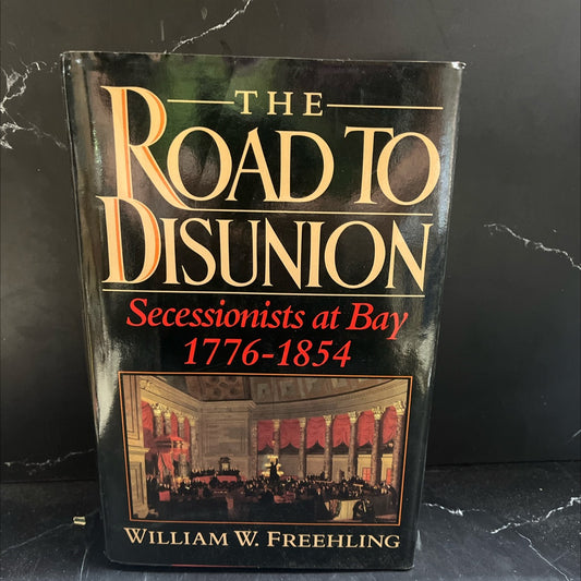 the road to disunion volume i secessionists at bay 1776-1854 book, by william w. freehling, 1990 Hardcover image 1