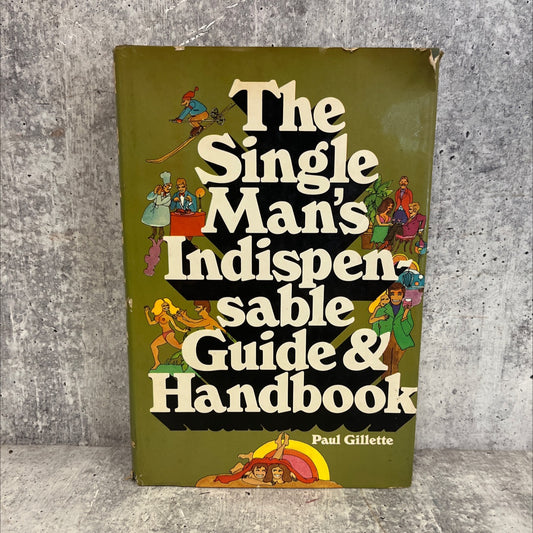 the single man's indispensable guide and handbook book, by Paul Gillette, 1973 Hardcover image 1