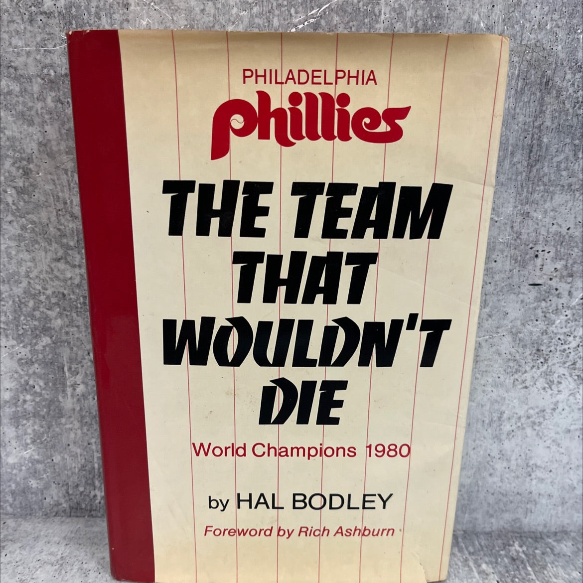 the team that wouldn't die the philadelphia phillies world champions 1980 book, by hal bodley, 1981 Hardcover image 1