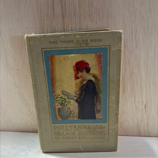 the third glad book pollyanna of the orange blossoms book, by harriet lummis smith, 1924 Hardcover, Antique image 1
