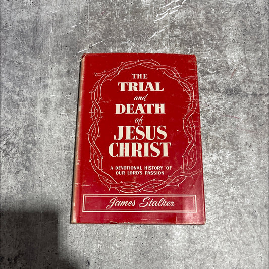 the trial and death of jesus christ a devotional history of our lord's passion book, by james m. stalker, 1961 Hardcover image 1