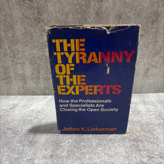 the tyranny of the experts how professionals are closing the open society book, by jethro k. lieberman, 1970 Hardcover image 1