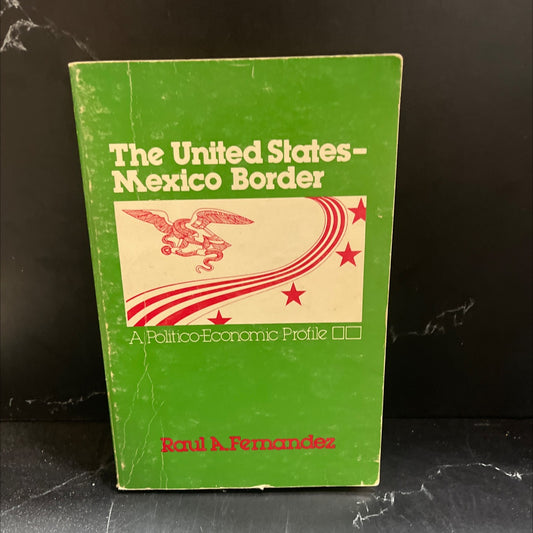 the united states-mexico border a politico-economic profile book, by raul a. fernandez, 1977 Paperback image 1