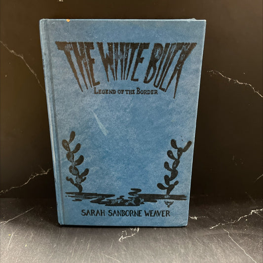 the white buck legend of the border book, by Sarah Sanborne Weaver, 1957 Hardcover image 1