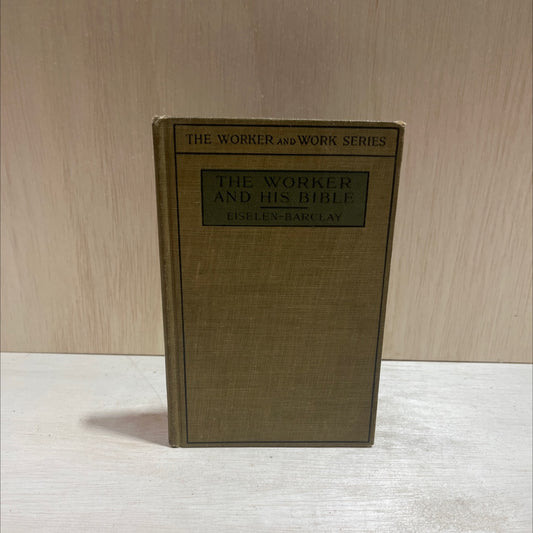 the worker and his bible book, by f. c. eiselen and wade crawford barclay, 1920 Hardcover image 1