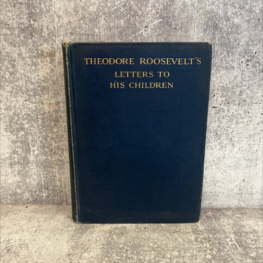 theodore roosevelt's letters to his children book, by joseph bucklin bishop, 1919 Hardcover image 1