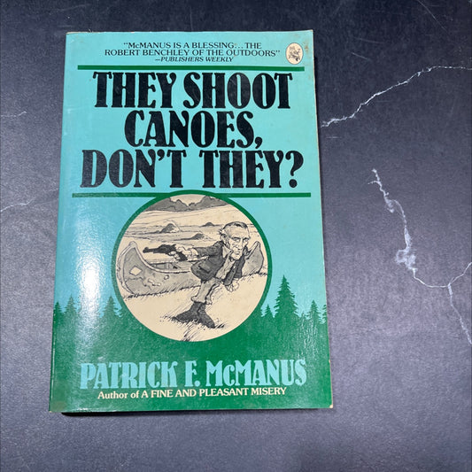 they shoot canoes, don't they? book, by Patrick F. McManus, 1981 Paperback image 1