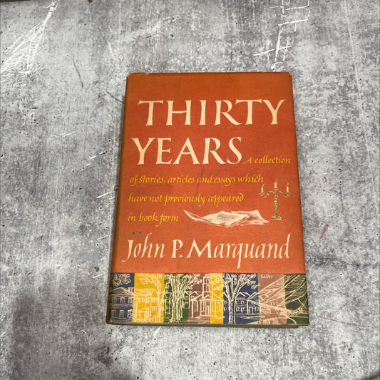 thirty years book, by john p. marquand, 1954 Hardcover image 1