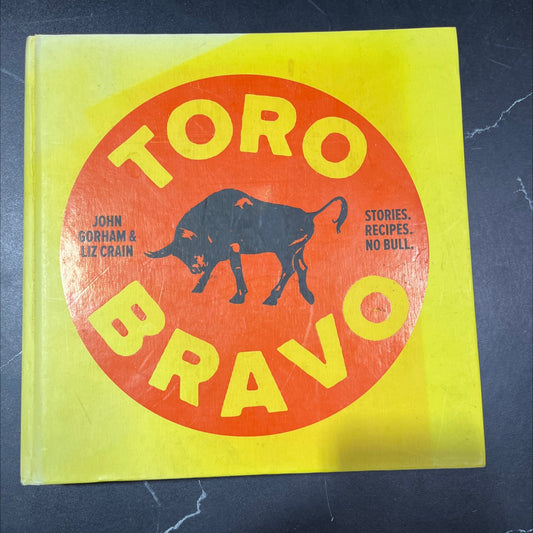 toro bravo stories. recipes. no bull. or, the making, breaking, and riding of a bull book, by John Gorham & Liz Crain, image 1