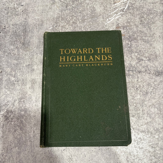 toward the highlands book, by mary cary blackburn, 1912 Hardcover image 1