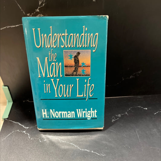 understanding the man in your life book, by H. Norman Wright, 1987 Hardcover, Vintage image 1
