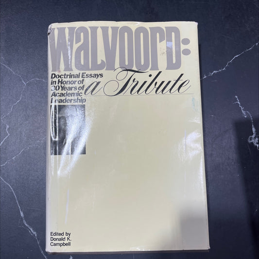 walvoord: a tribute book, by donald k. campbell, 1982 Hardcover image 1