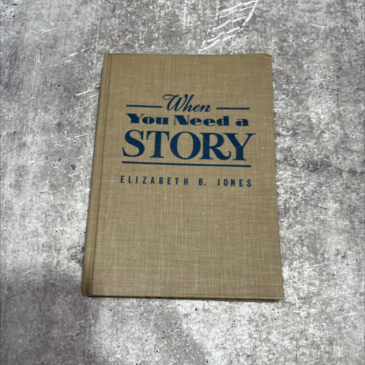 when you need a story book, by elizabeth b. jones, 1953 Hardcover image 1