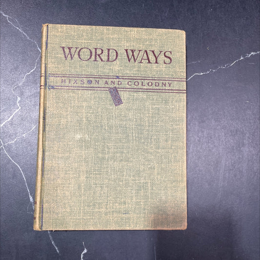 word ways a study of our living language book, by jerome c. hixson and i. colodny, 1946 Hardcover image 1