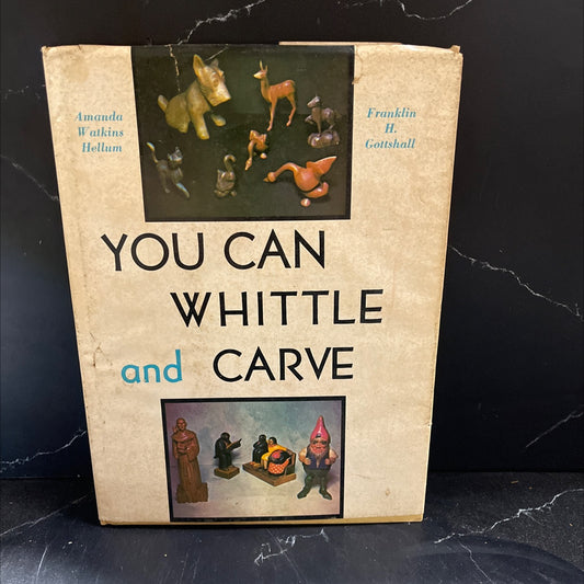 you can whittle and carve book, by amanda watkins hellum and franklin h. gottschall, 1942 Hardcover image 1